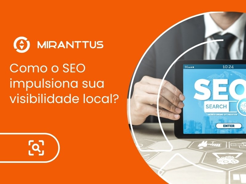 Como o SEO impulsiona sua visibilidade local?