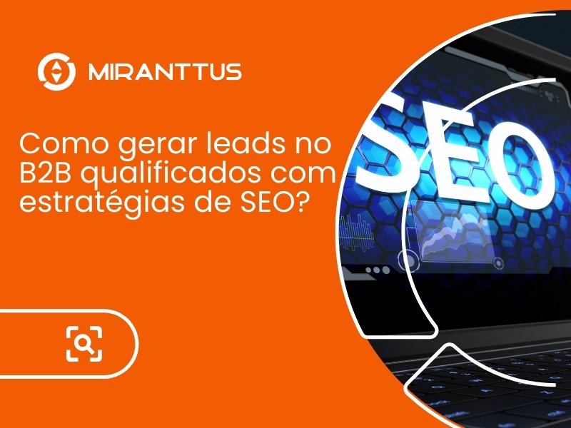 Como gerar leads no B2B qualificados com estratégias de SEO?