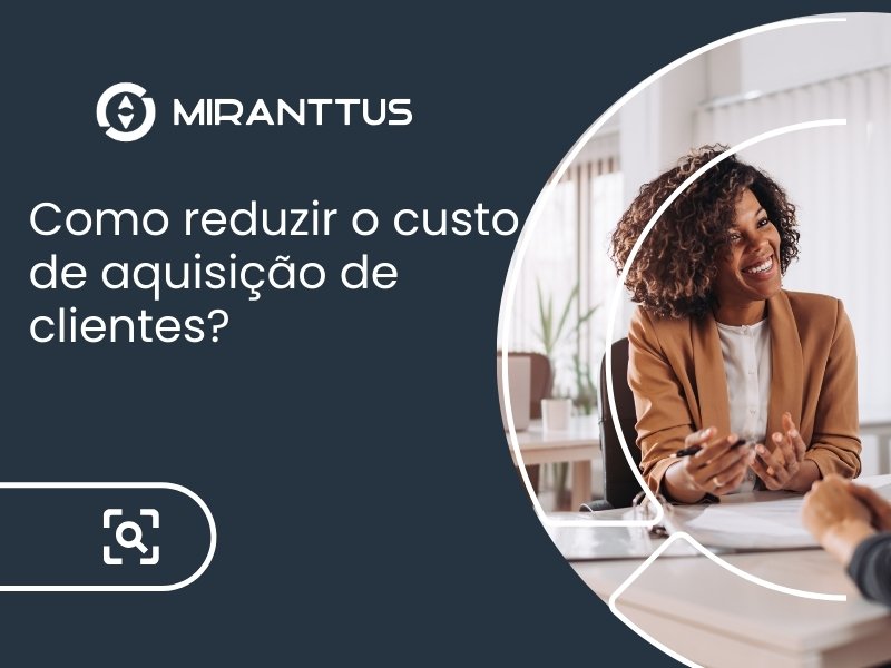 Como reduzir o custo de aquisição de clientes?