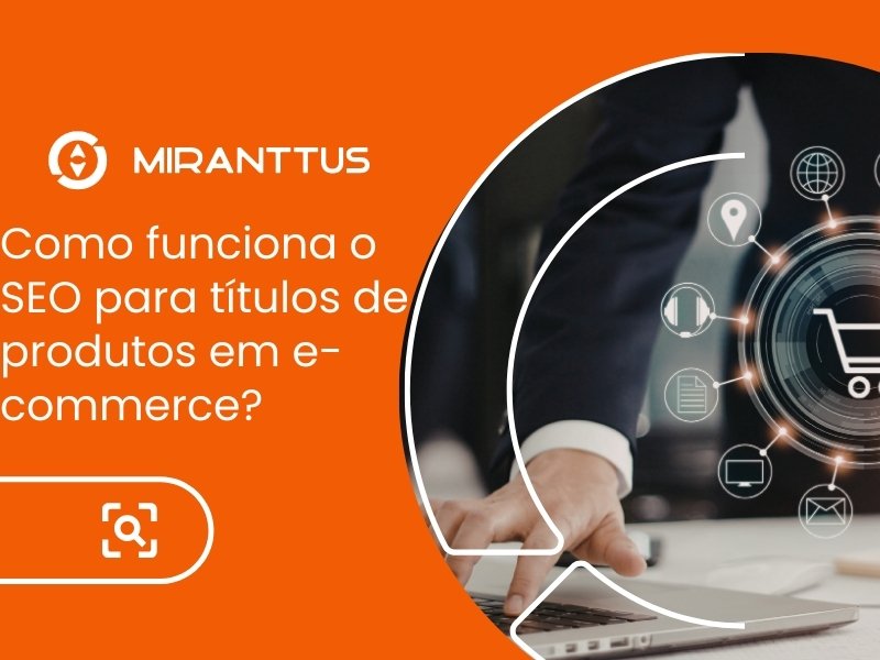 Como funciona o SEO para títulos de produtos em e-commerce?