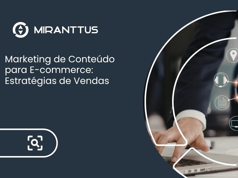 Marketing de Conteúdo para E-commerce: Estratégias de Vendas