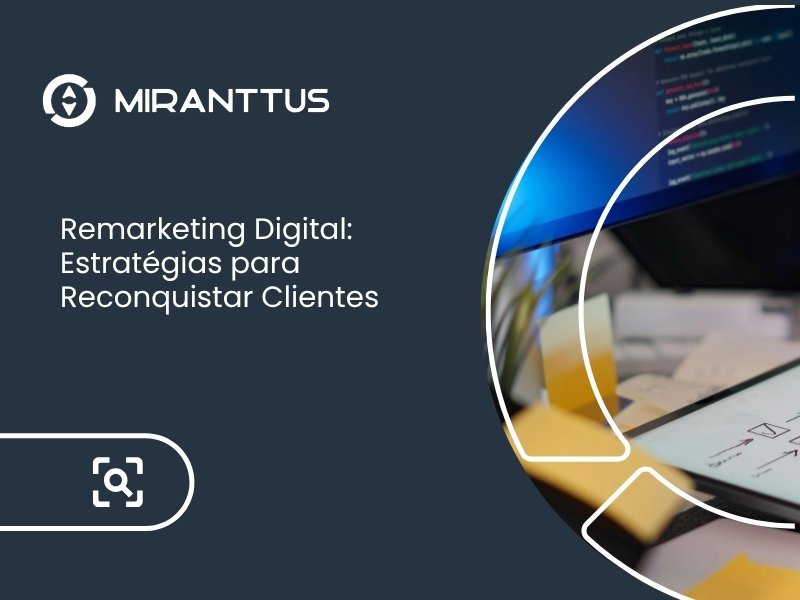 Remarketing Digital: Estratégias para Reconquistar Clientes